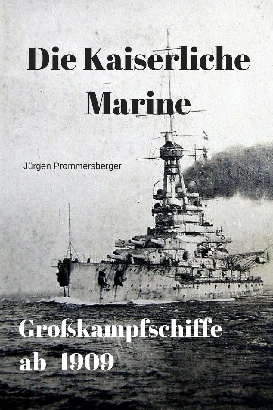 Die Kaiserliche Marine - Großkampfschiffe ab 1909 book