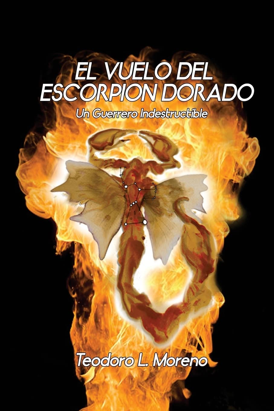 El Vuelo del Escorpion Dorado: Un Guerrero indestructible Essays & Short Stories