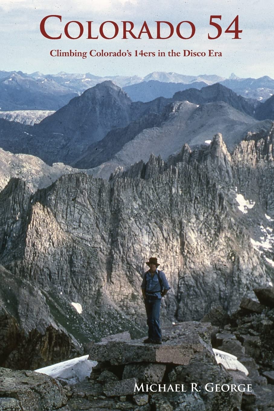 Colorado 54: Climbing Colorado's Fourteeners in the Disco Era Leisure & Fun