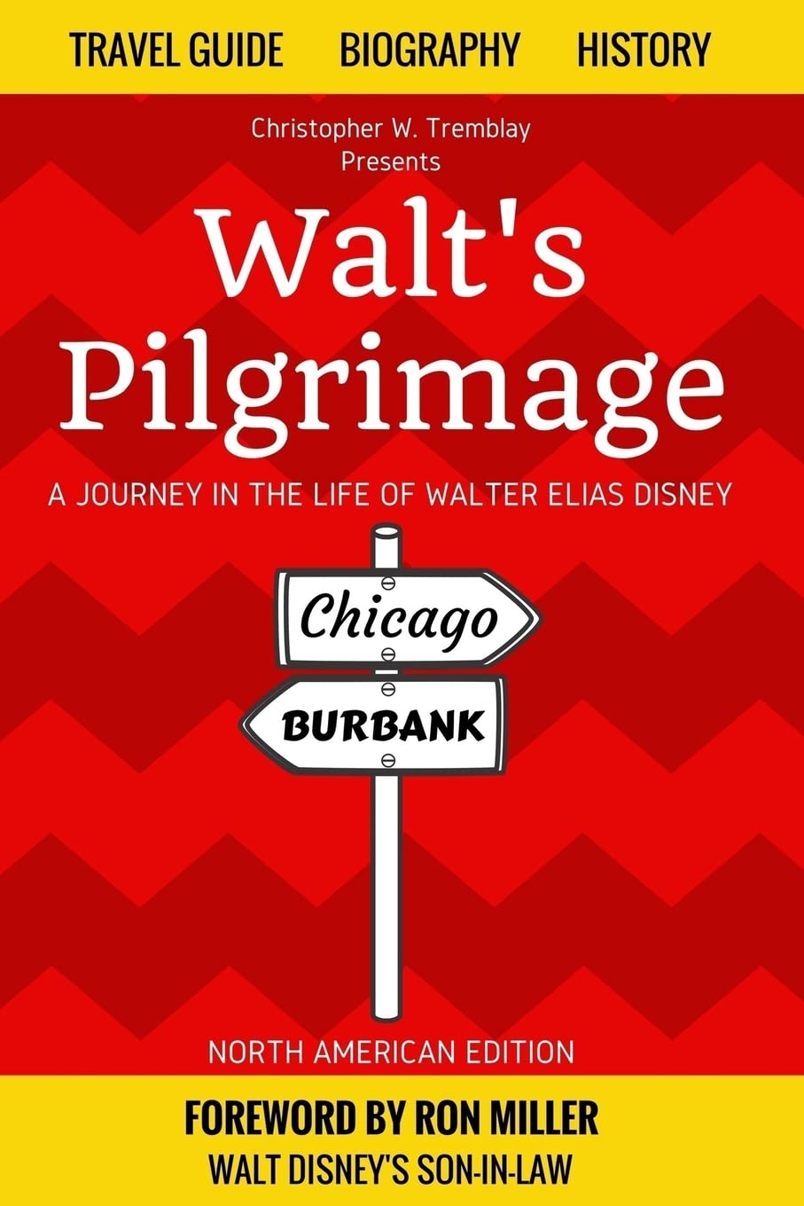 Walt's Pilgrimage: A Journey in the Life of Walter Elias Disney Travel Guides
