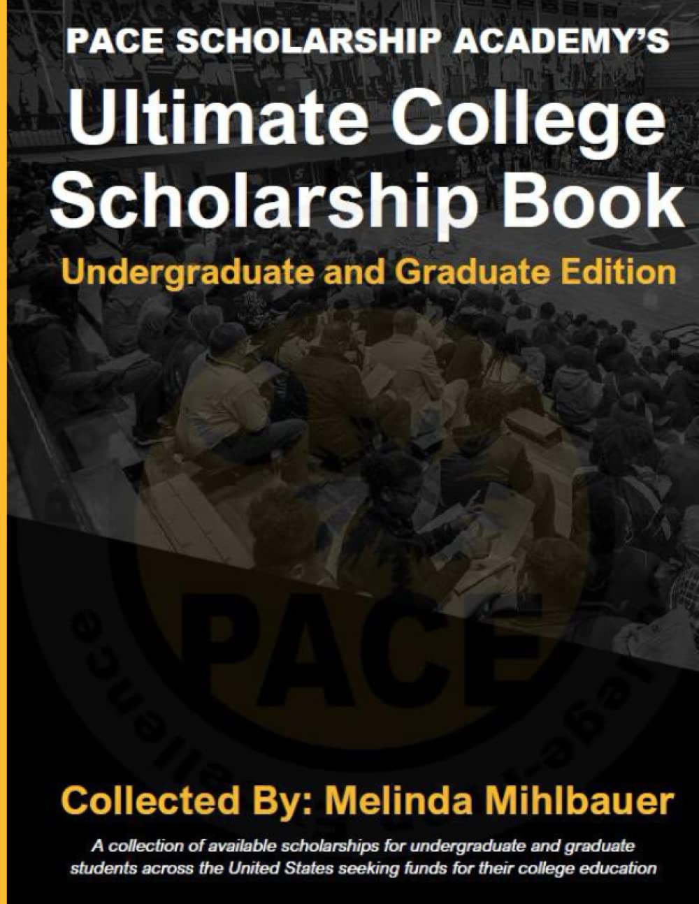 Pace Scholarship Academy's Ultimate College Scholarship Book: Designed for Undergraduate and Graduate Students Study Guides