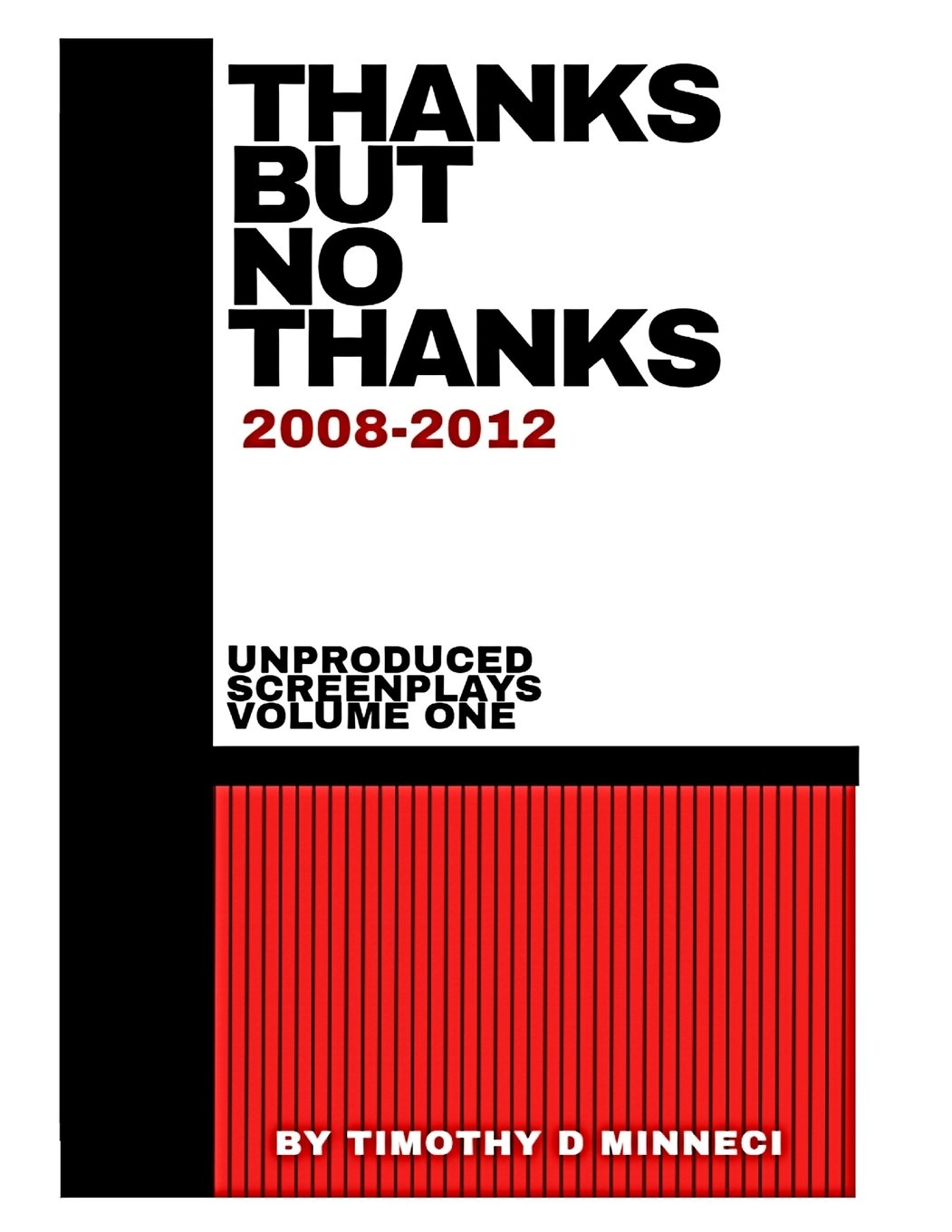 Thanks But No Thanks: 2008 to 2012 (Unproduced Screenplays, Band 1) International