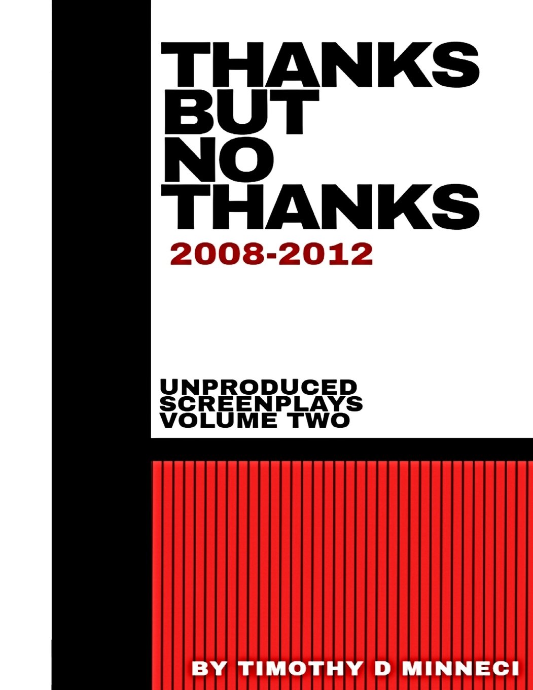 Thanks But No Thanks: 2008-2012 (Unproduced Screenplays, Band 2) International
