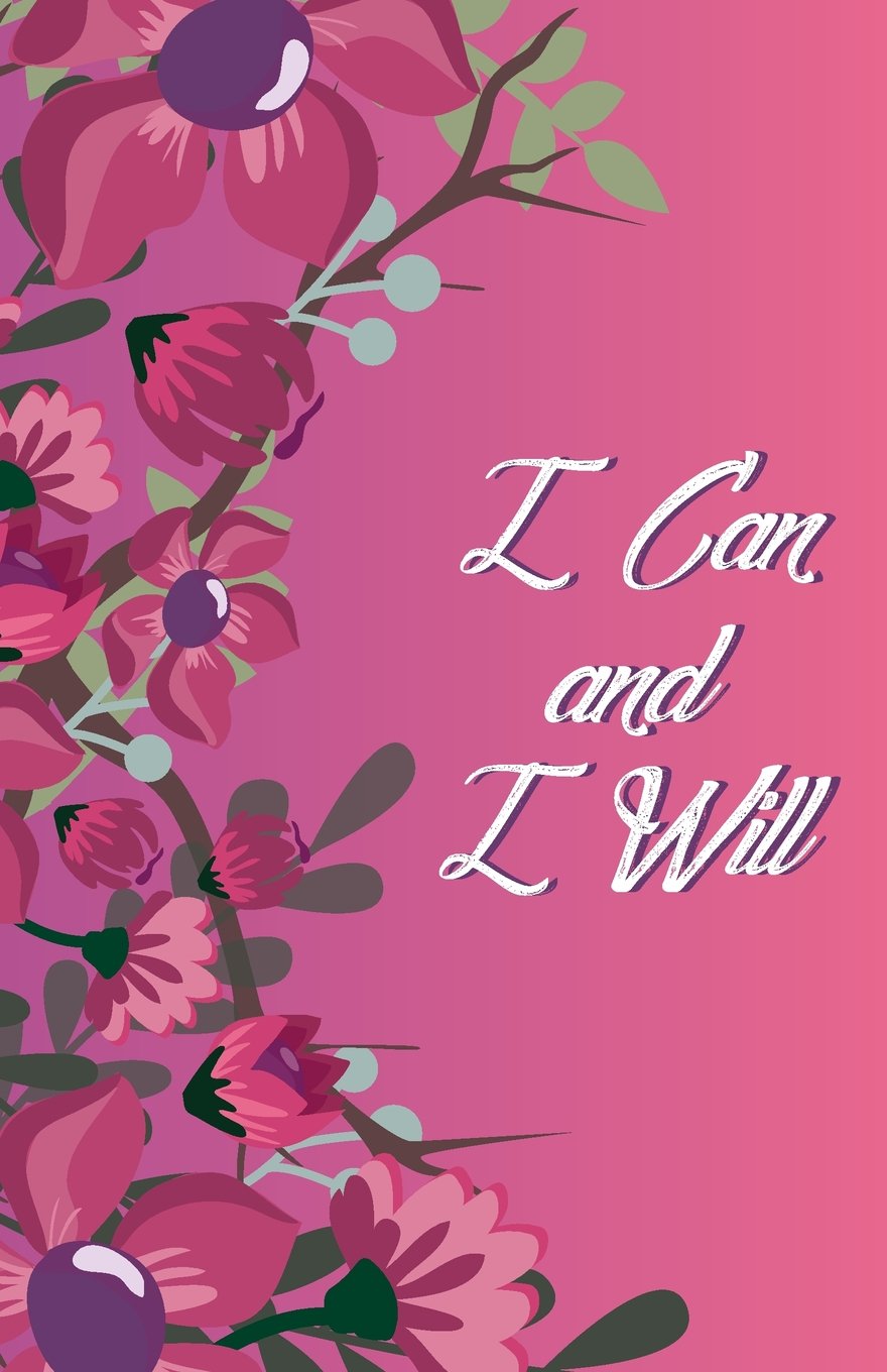 I Can and I Will, Fushia Lady Flower (Composition Book Journal and Diary): Inspirational Quotes Journal Notebook, Dot Grid (110 pages, 5.5x8.5") Garden & Plants