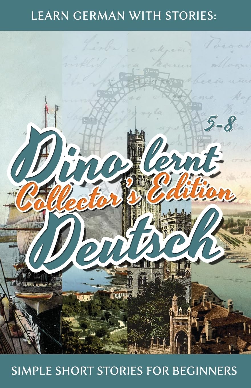Learn German with Stories: Dino lernt Deutsch Collector's Edition - Simple Short Stories for Beginners (5-8) (Dino lernt Deutsch - Simple German Short Stories For Beginners, Band 0) Essays & Short Stories