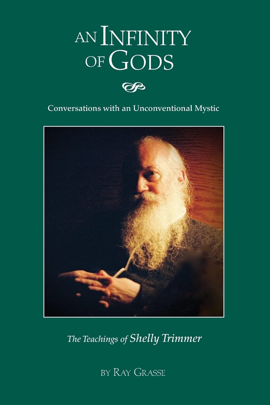 An Infinity of Gods: Conversations with an Unconventional Mystic, The Teachings of Shelly Trimmer Religion & Esotericism