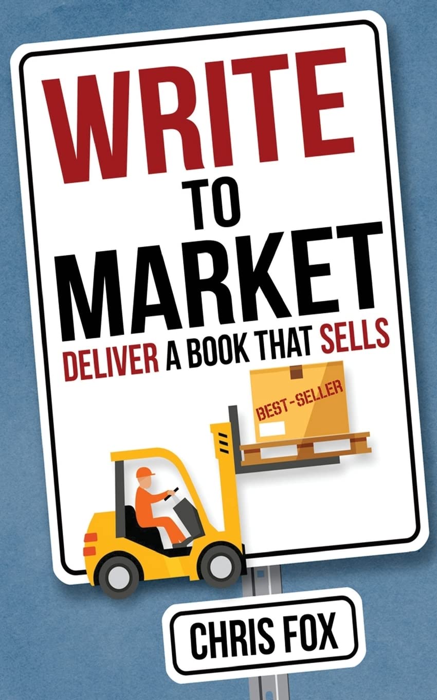 Write to Market: Deliver a Book that Sells (Write Faster, Write Smarter, Band 3) Business, Finance & Career
