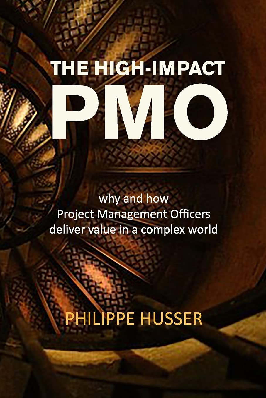 The High-Impact PMO: How Agile Project Management Offices Deliver Value in a Complex World Business, Finance & Career