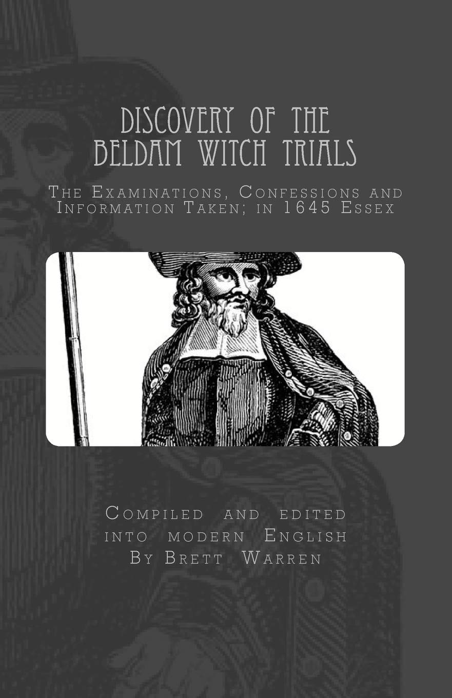 Discovery of the Beldam Witch Trials: The Examinations, Confessions and Information Taken; in 1645 Essex Religion & Esotericism