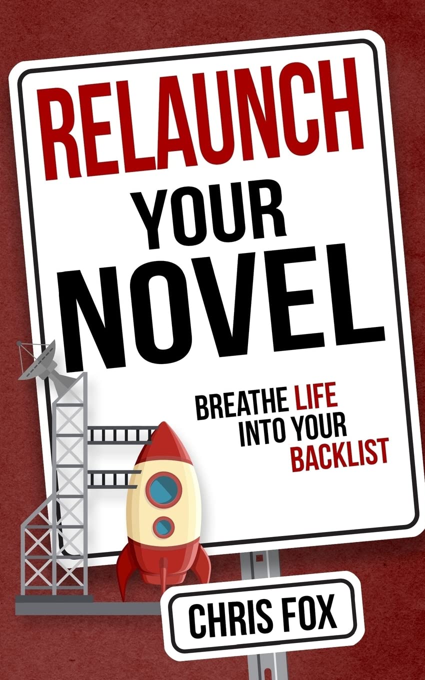 Relaunch Your Novel: Breathe Life Into Your Backlist book
