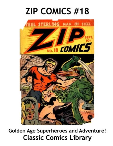 Zip Comics Issue #18: Best Quality Comic Reprints, Largest In Print Library!: Highest Quality Reprints Available From World's Largest Classic Comics Reprint Library book