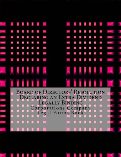 Board of Directors' Resolution Declaring an Extra Dividend - Legally Binding: Corporations Company - Legal Forms Book Law