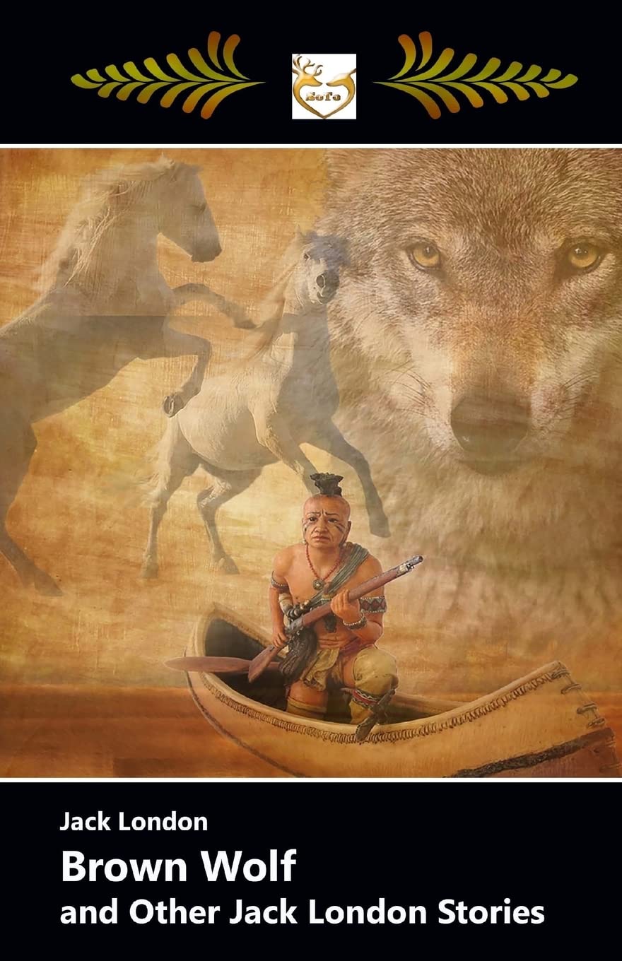 Brown Wolf and Other Jack London Stories Fairy Tales & Legends