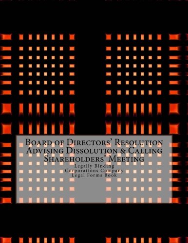 Board of Directors' Resolution Advising Dissolution & Calling Shareholders': Meeting - Legally Binding - Corporations Company - Legal Forms Book Law