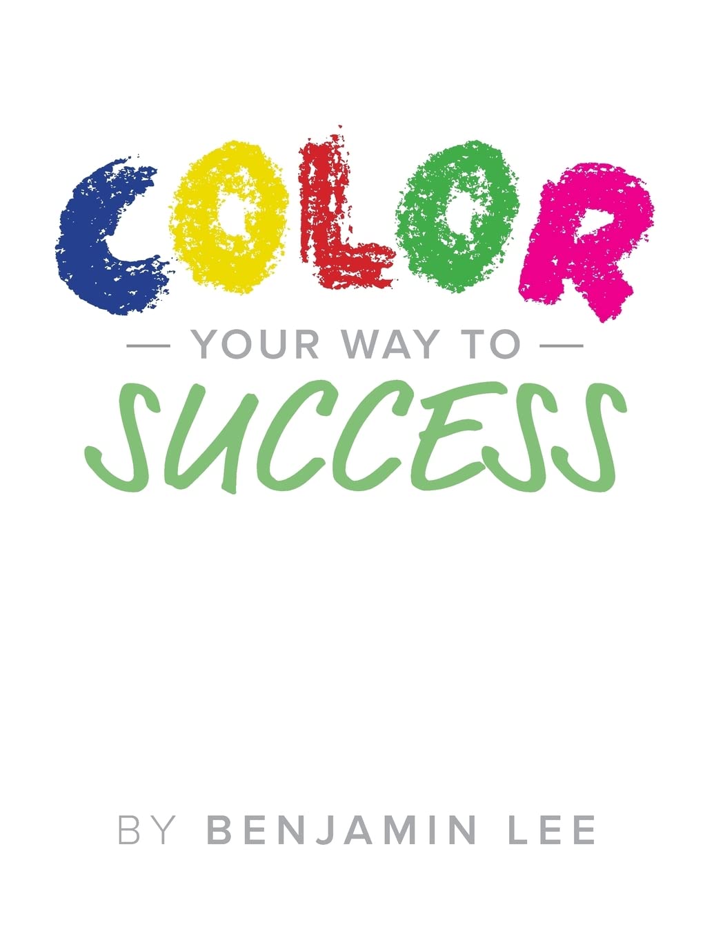 Color Your Way To Success: A Fun Way To Achieve Your Goals Hobbies & Crafts