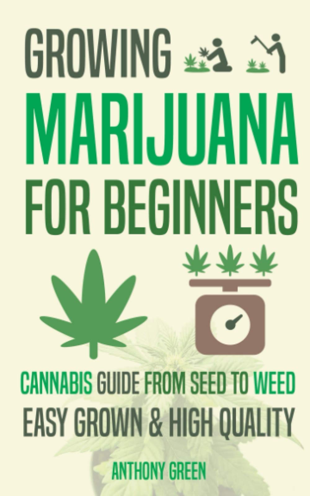 Growing Marijuana for Beginners: Cannabis Growguide - From Seed to Weed Garden & Plants