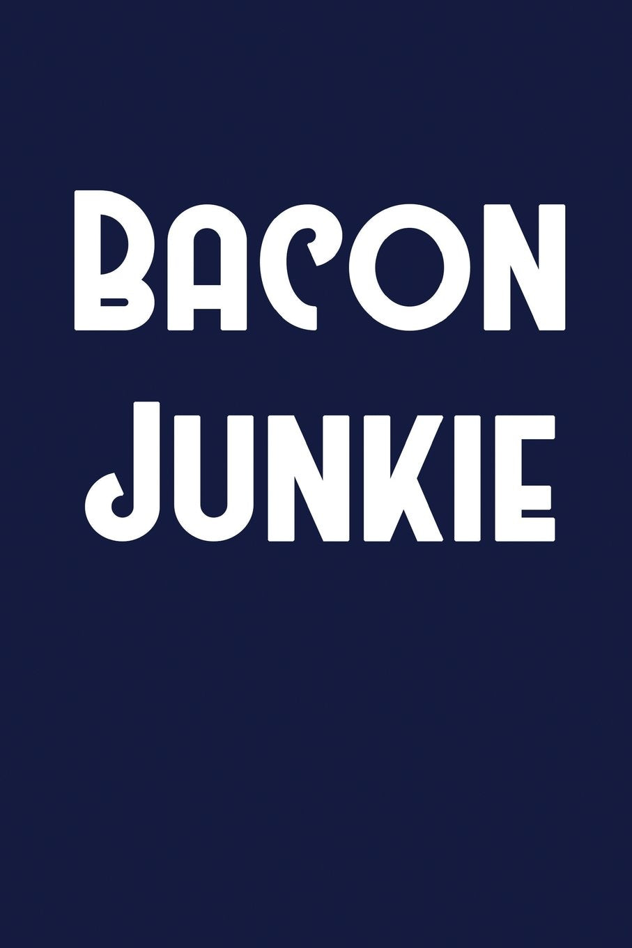 Bacon Junkie: Cool Bacon Lover Writing Journal Lined, Diary, Notebook for Men & Women Self-help