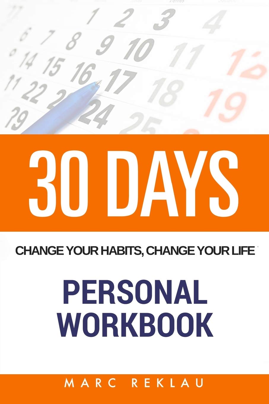 30 DAYS - Change your habits, change your life Personal Workbook Business, Finance & Career