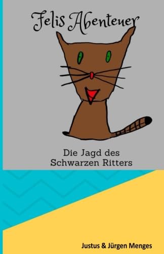 Felis Abenteuer: Die Jagd des Schwarzen Ritters: Volume 1 book