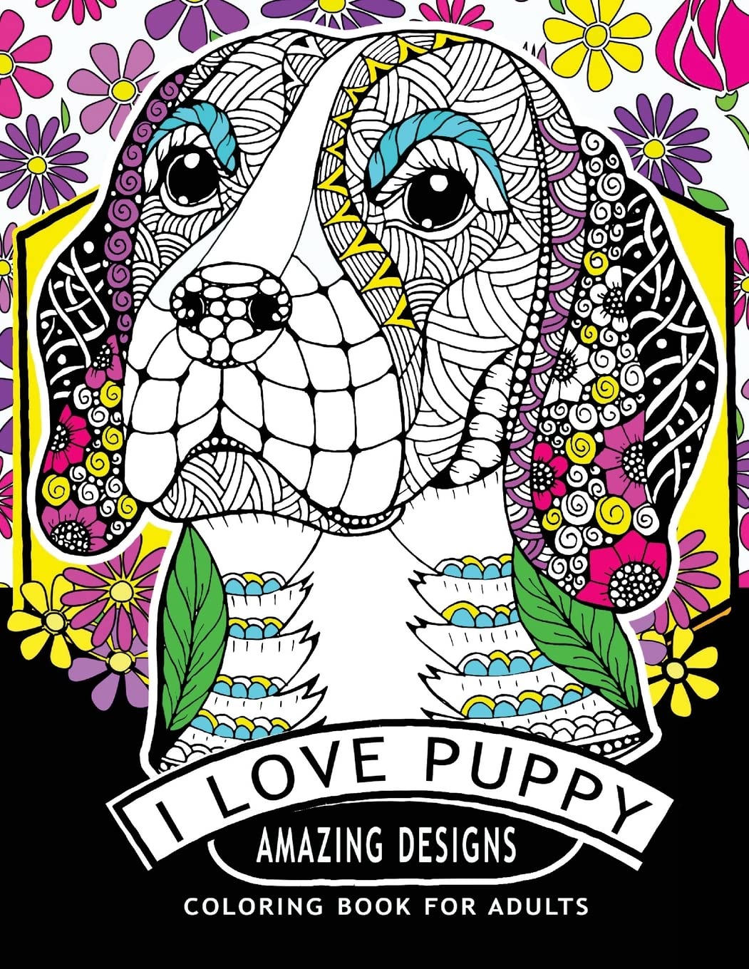 I Love Puppy Amazing Designs: Coloring Book For Adults Relaxation Patterns (Puppy Dog Coloring, Band 1) Film, Art & Culture