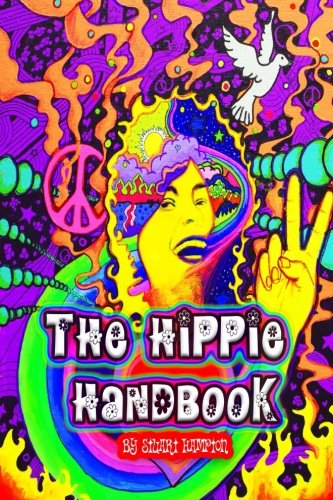 The Hippie Handbook: A Guide for Tuning In Turning On and Dropping Out Philosophy