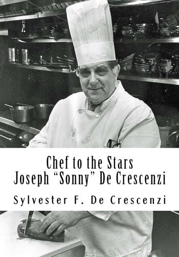 Chef to the Stars - Joseph "Sonny" De Crescenzi Cooking & Enjoying