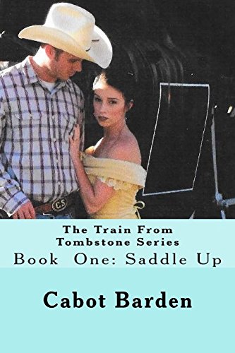 The Train From Tombstone Series: Book One: Saddle Up Action & Adventure
