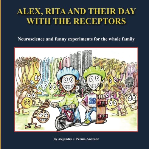 Alex, Rita and their day with the receptors: Neuroscience and funny experiments for the whole family Non-fiction