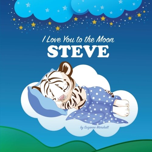 I Love You to the Moon, Steve: Bedtime Story & Personalized Book (Bedtime Stories, Goodnight Poems, Bedtime Stories for Kids, Personalized Books, Personalized Gifts) Novels & Short Stories