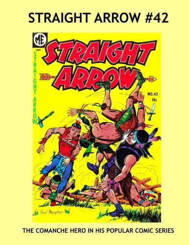 Straight Arrow Comics Issue #42: Full Color Comic Paperback Reprint!: Check Out Our Giant Straight Arrow Collection Class Comics Library #422 Manga