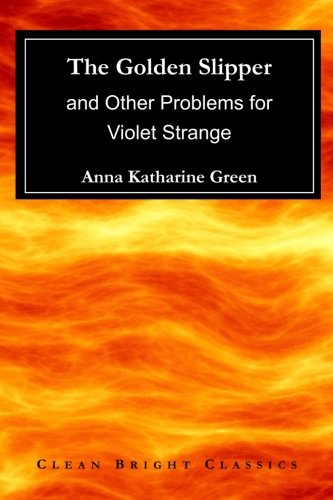 The Golden Slipper: and Other Problems for Violet Strange Classics