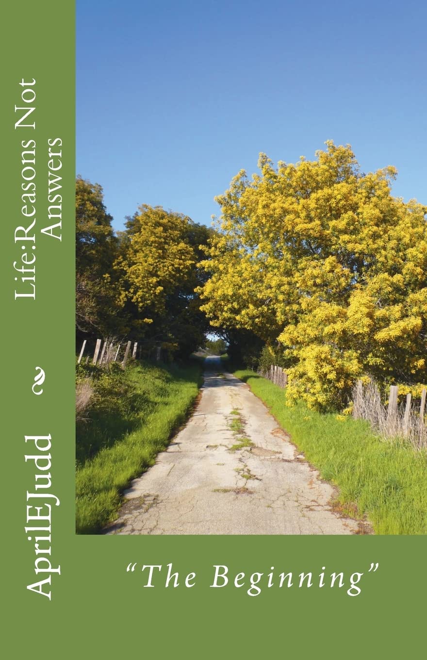 Life:Reasons Not Answers: "The Beginning" (My Journey Through Life, Band 1) Self-help