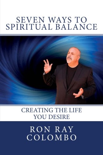Seven Ways to Spiritual Balance: Creating the Life You Desire Lifestyle