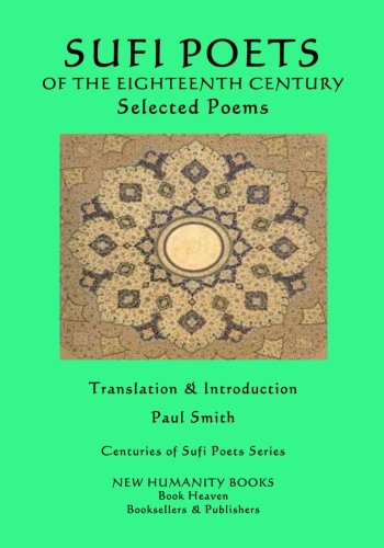 Sufi Poets of the Eighteenth Century: Selected Poems (Centuries of Sufi Poets Series) Poetry