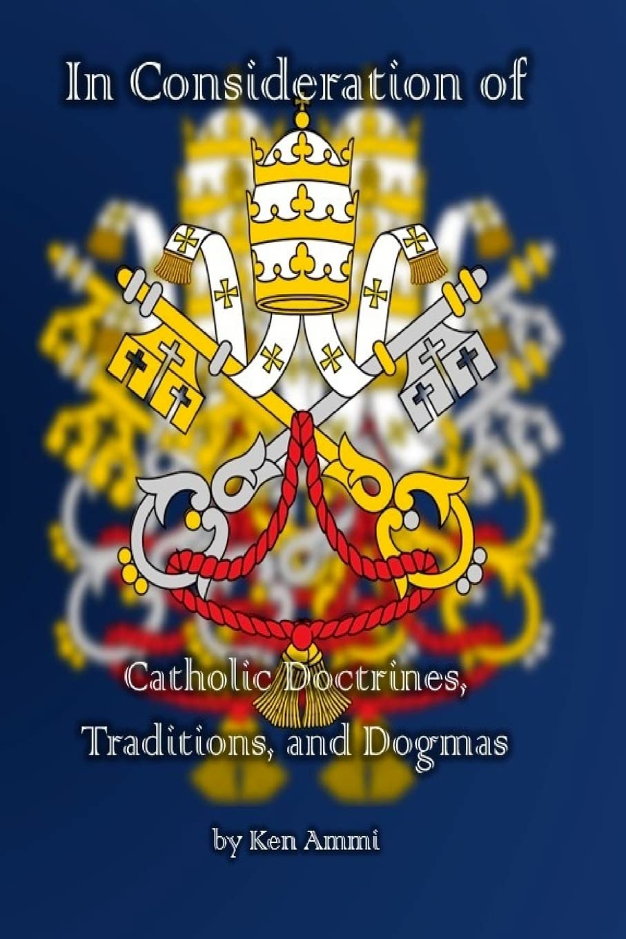 In Consideration of Catholic Doctrines, Traditions and Dogmas Religion & Esotericism