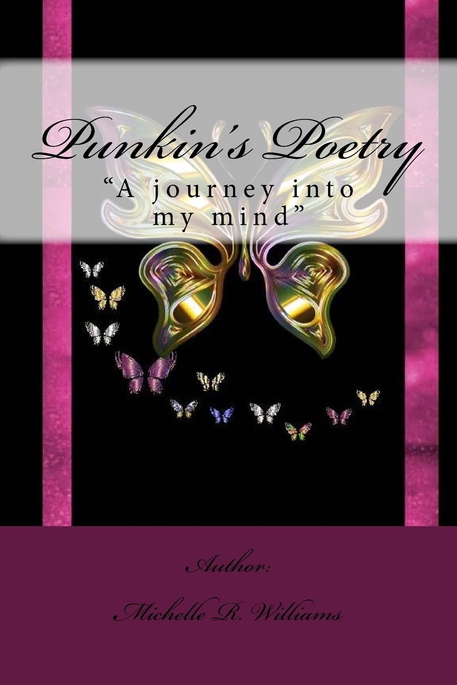 Punkin's Poetry: "A journey into my mind" Poetry