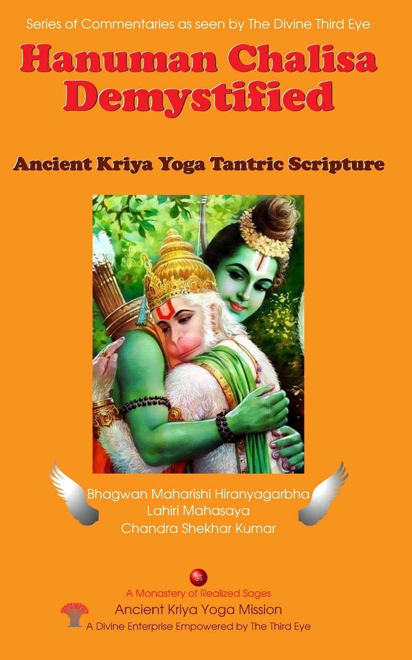 Hanuman Chalisa Demystified: Ancient Kriya Yoga Tantric Scripture (Series of Commentaries as seen by The Divine Third Eye, Band 1) Lifestyle