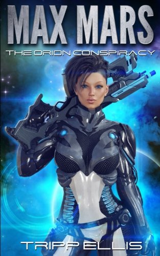 The Orion Conspiracy (Max Mars, Band 1) Space Opera