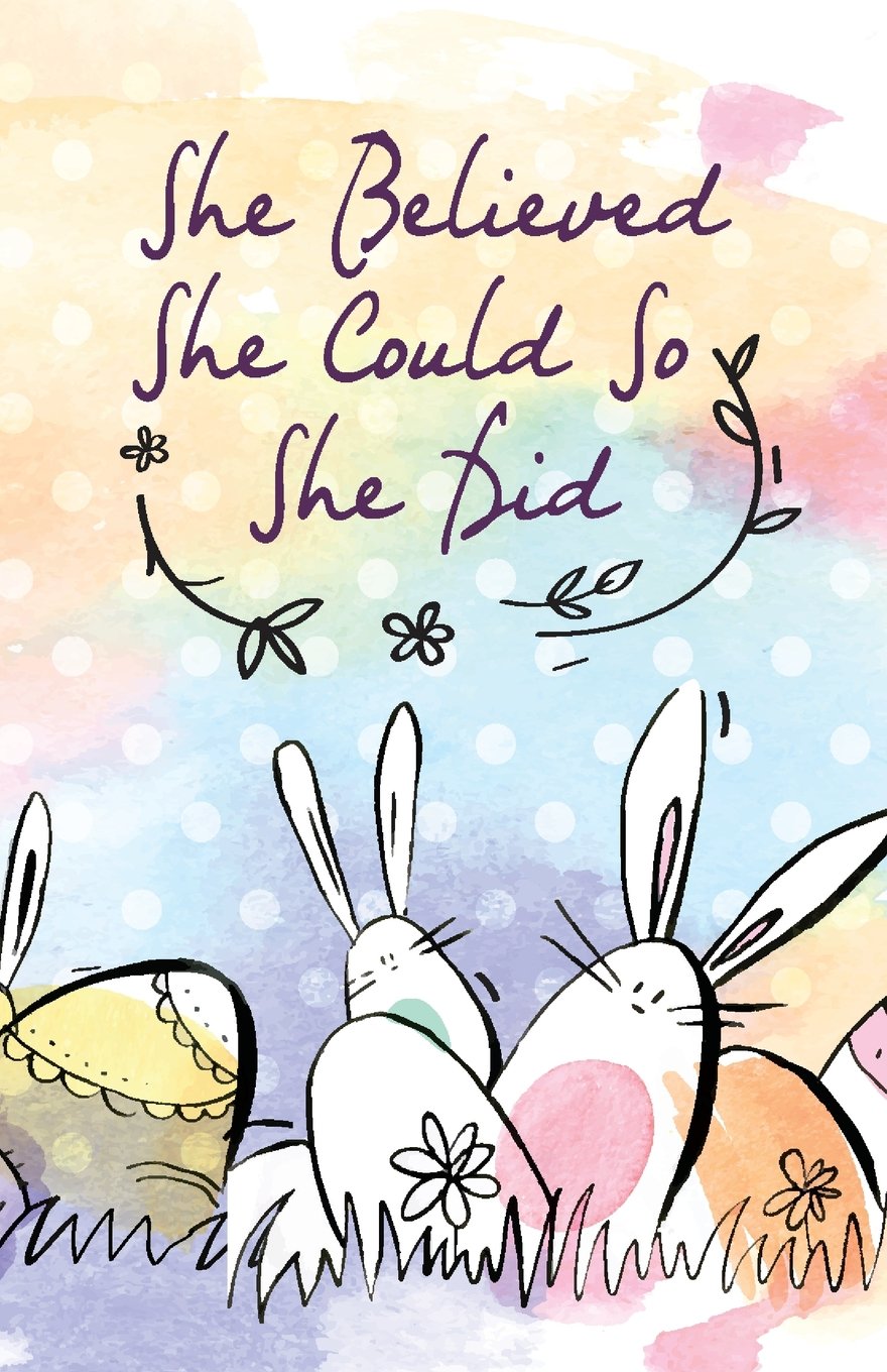She believed she could so she did, Cute Bunny Rabbit Easter (Composition Book Journal and Diary): Inspirational Quotes Journal Notebook, Dot Grid (110 pages, 5.5x8.5") Learning & Reference