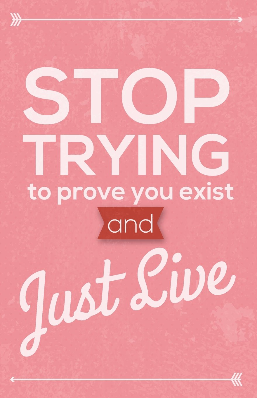 Stop trying to prove you exist and just live, Self Esteem Notebook Pinky (Composition Book Journal and Diary): Inspirational Quotes Journal Notebook, Dot Grid (110 pages, 5.5x8.5") Self-help