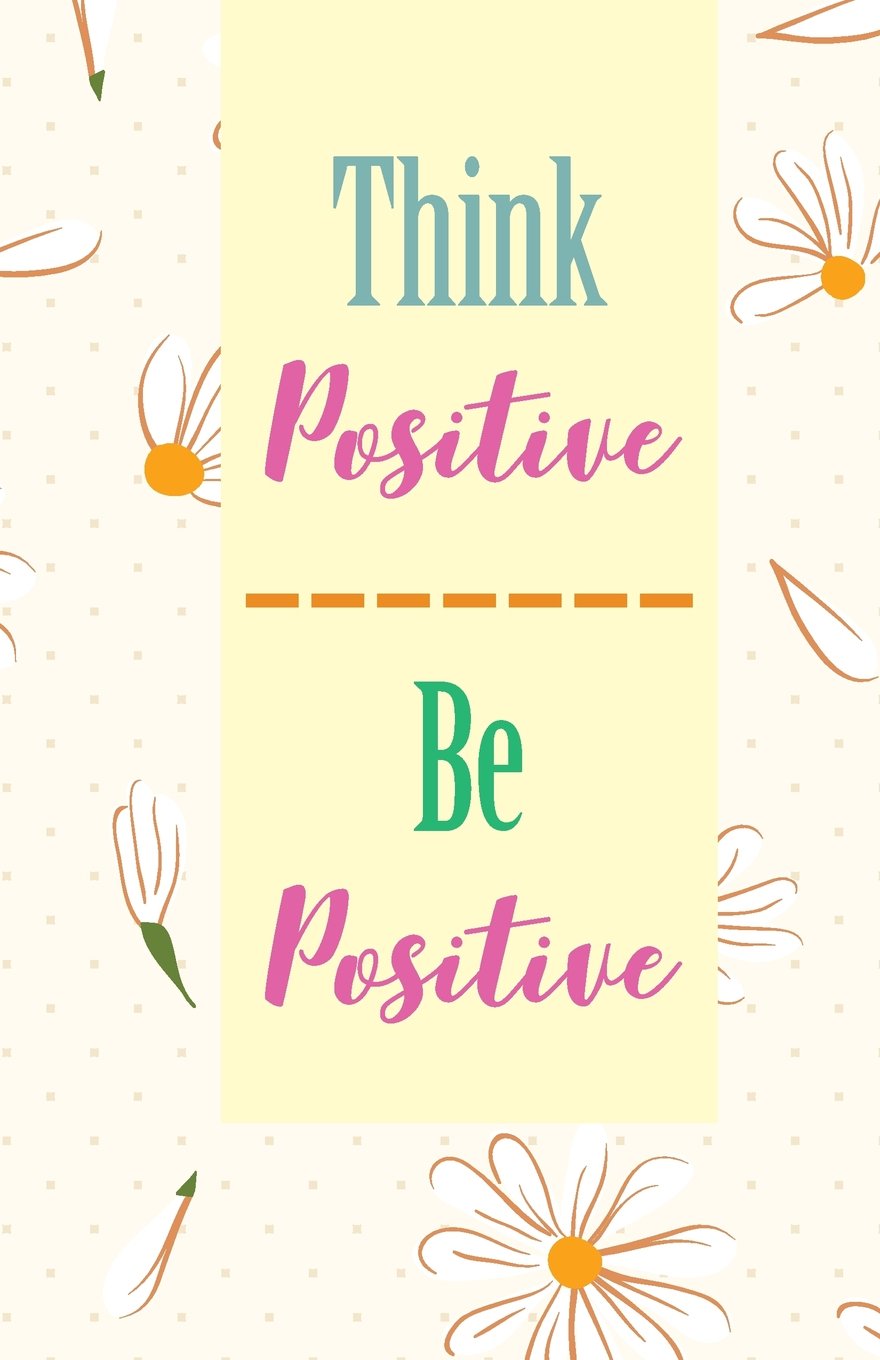 Think positive be positive, Cute Yellow Daisy Flower (Composition Book Journal and Diary): Inspirational Quotes Journal Notebook, Dot Grid (110 pages, 5.5x8.5") Learning & Reference