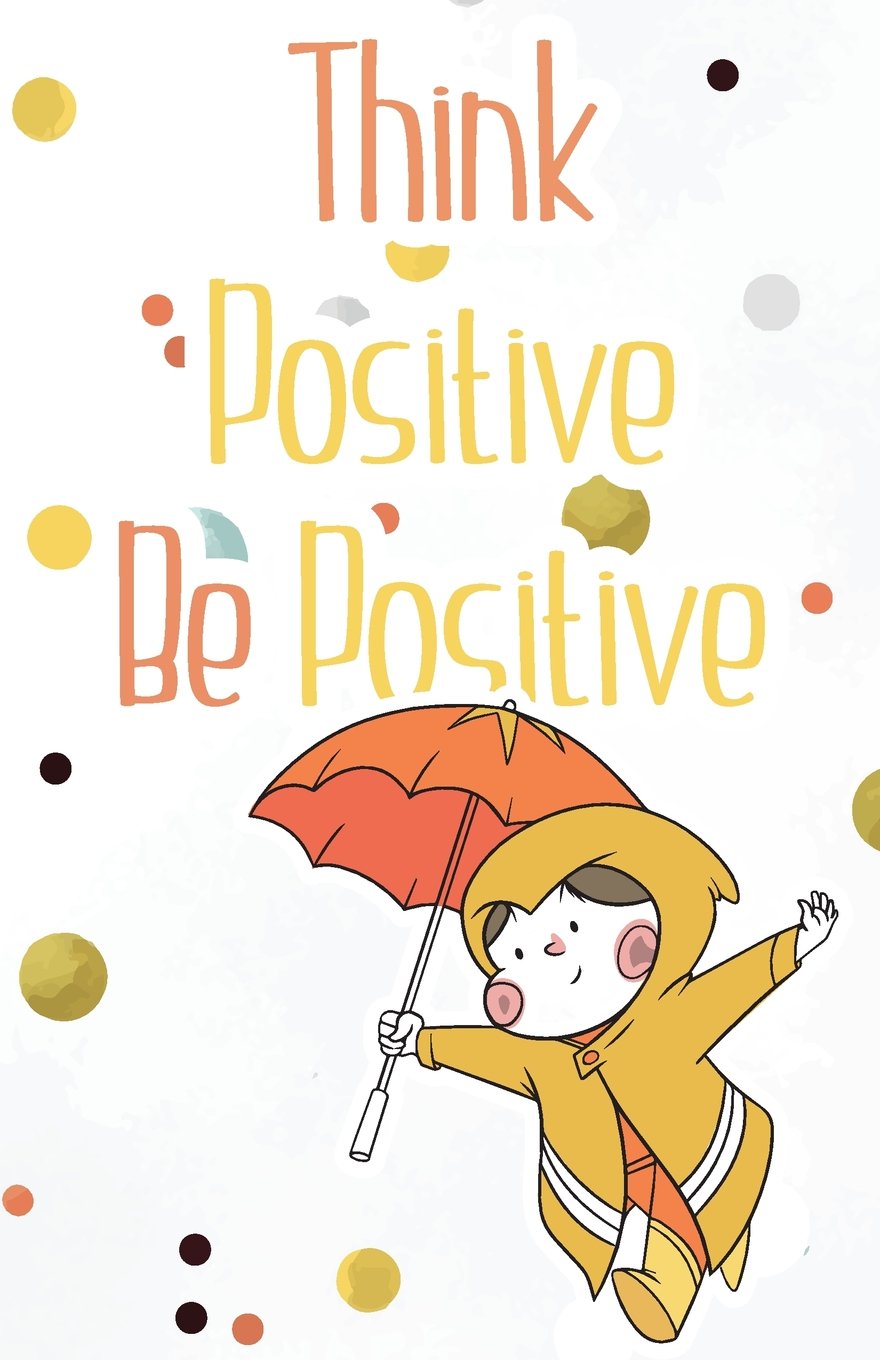Think positive be positive, Cute notebook for smart kids (Composition Book Journal and Diary): Inspirational Quotes Journal Notebook, Dot Grid (110 pages, 5.5x8.5") Learning & Reference