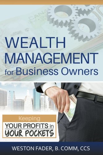 Wealth Management for Business Owners: Keeping your profits in your pockets Books