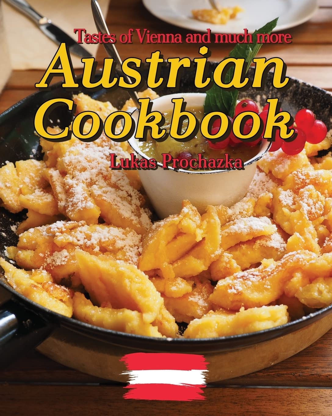 Austrian Cookbook: Tastes of Vienna and much more book