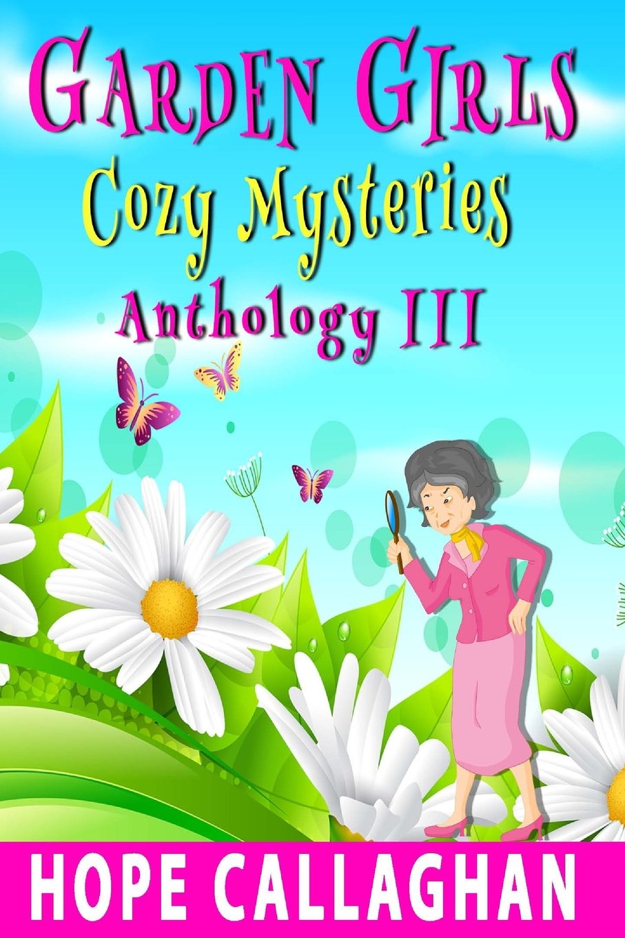 Garden Girls Cozy Mysteries Series: Anthology III (Books 7-9) (Garden Girls Cozy Mysteries Boxed Set series, Band 3) Contemporary literature Books