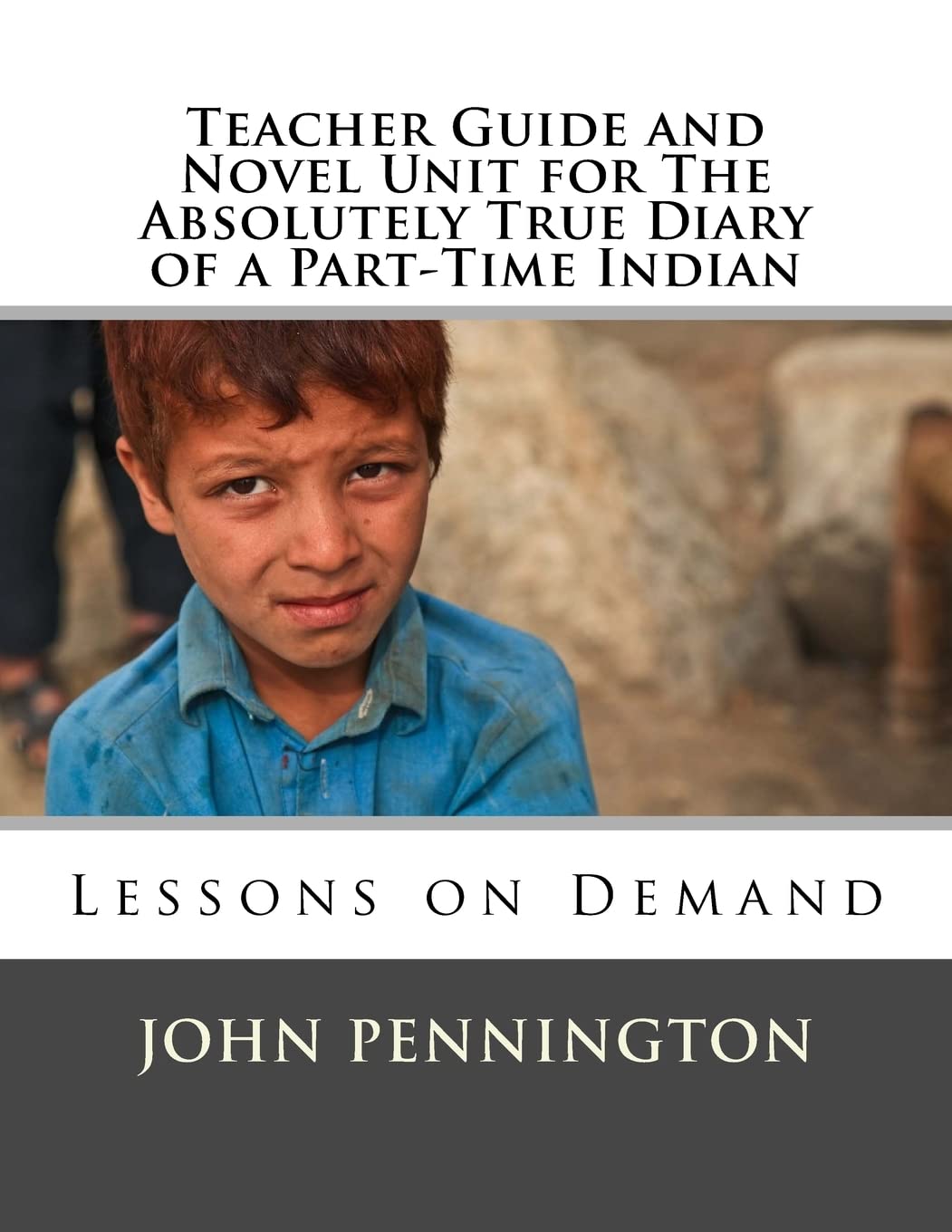 Teacher Guide and Novel Unit for The Absolutely True Diary of a Part-Time Indian: Lessons on Demand Learning & Reference