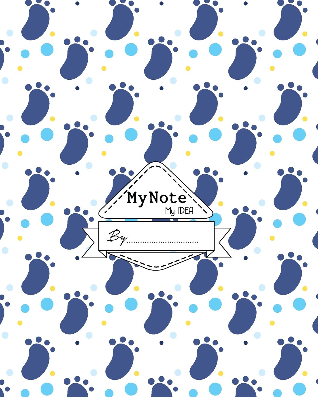 Notebook : My Note My Idea ,8 x 10, 110 pages : Baby Feet Lifestyle