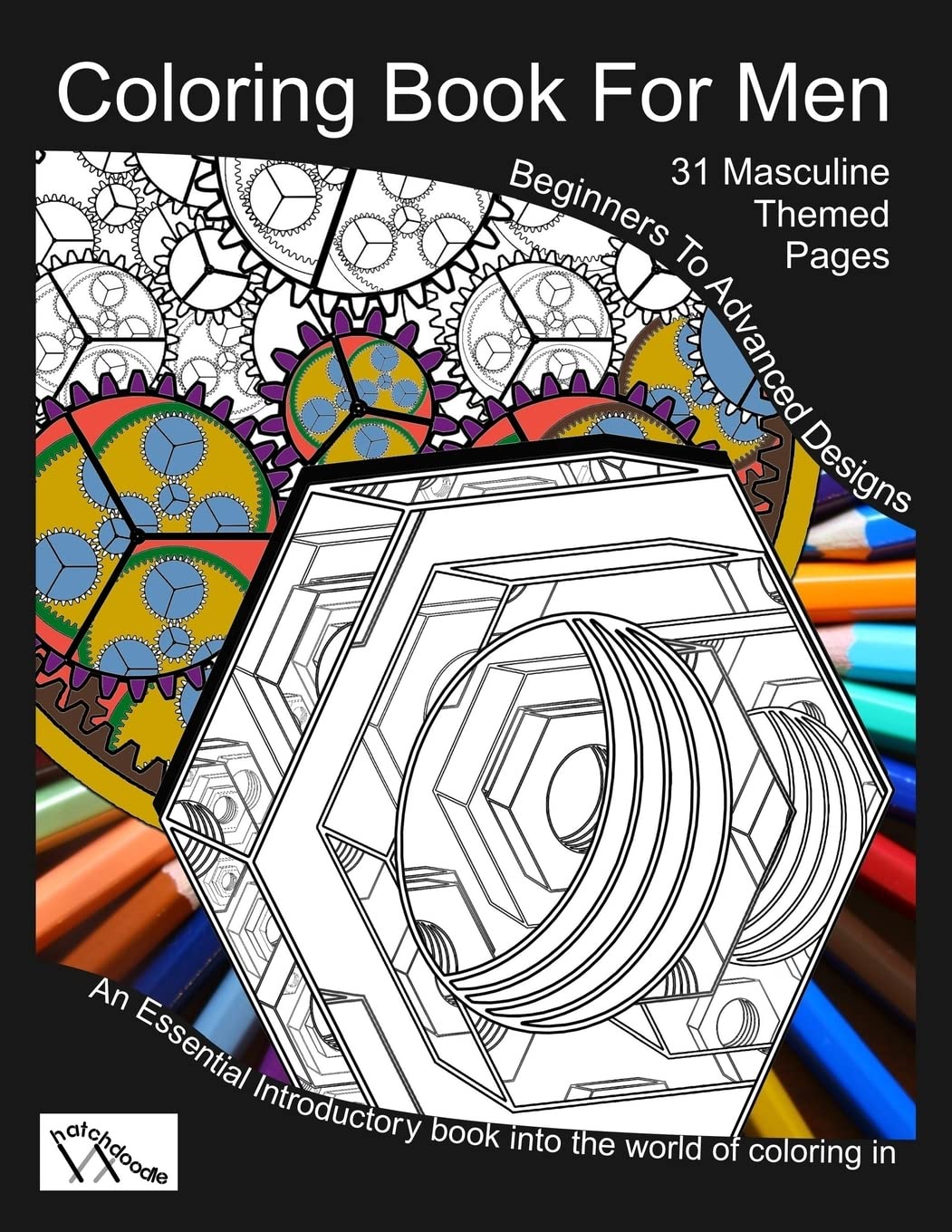 Coloring Book For Men: Totally Masculine Themes Patterns and Images (Hatchdoodles Standard Color in, Band 1) Film, Art & Culture