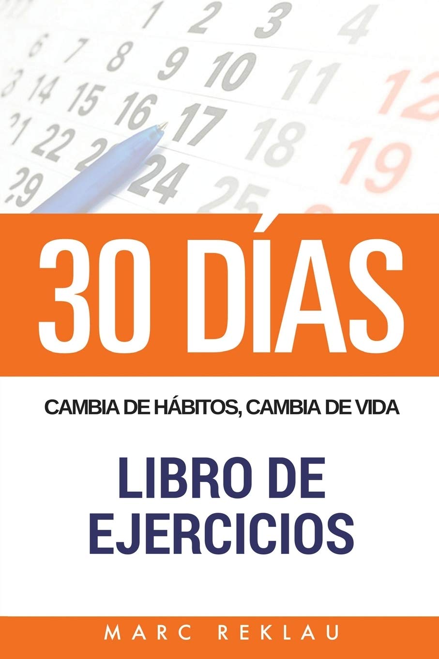 30 DIAS - Cambia de habitos, cambia de vida - Libro de Ejercicios Business, Finance & Career