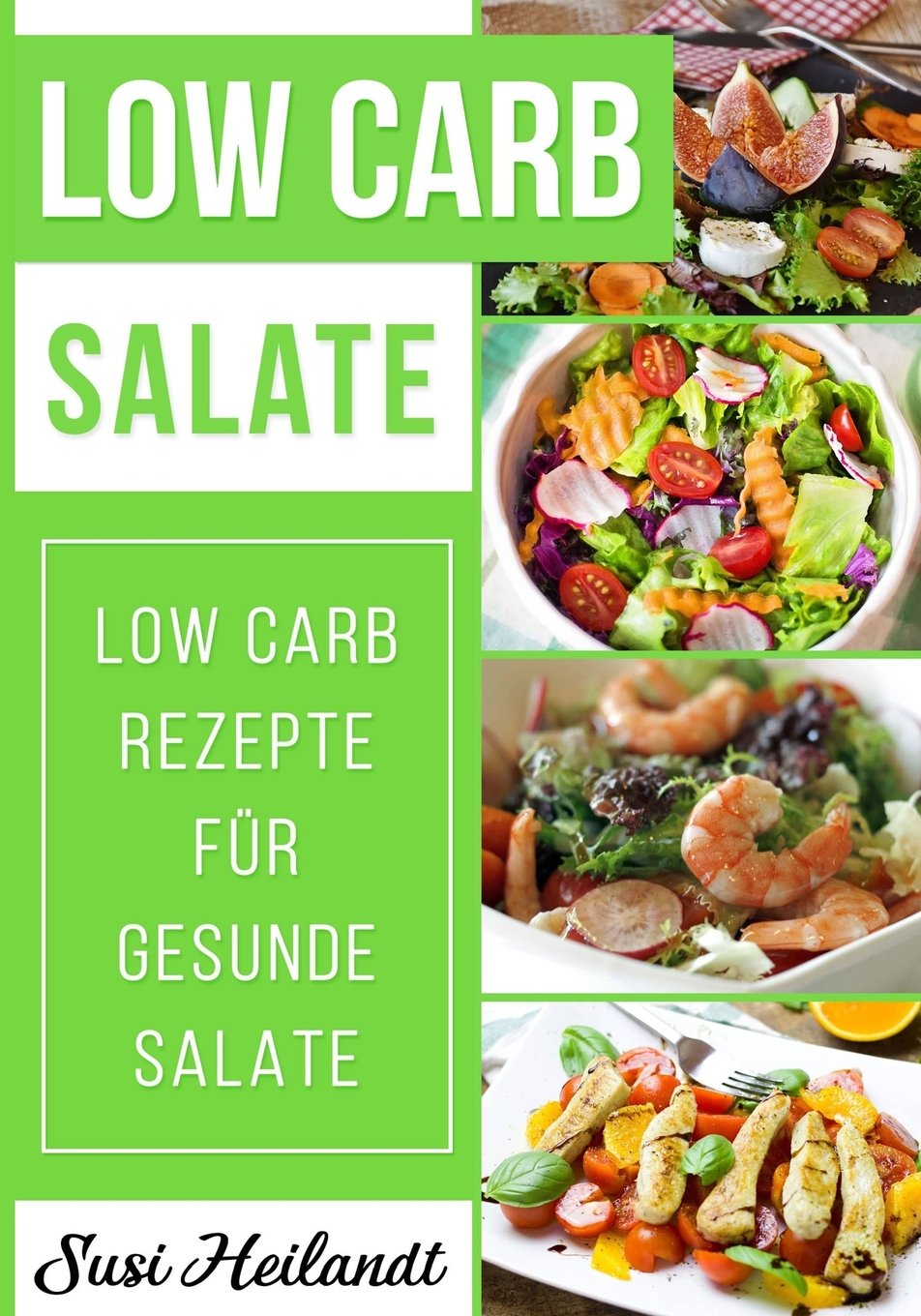 Low Carb Salate: Low Carb Rezepte für gesunde Salate Cooking & Enjoying